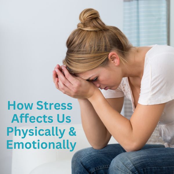 Stress - how stress affects us physically and emotionally