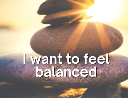 I want to feel balanced