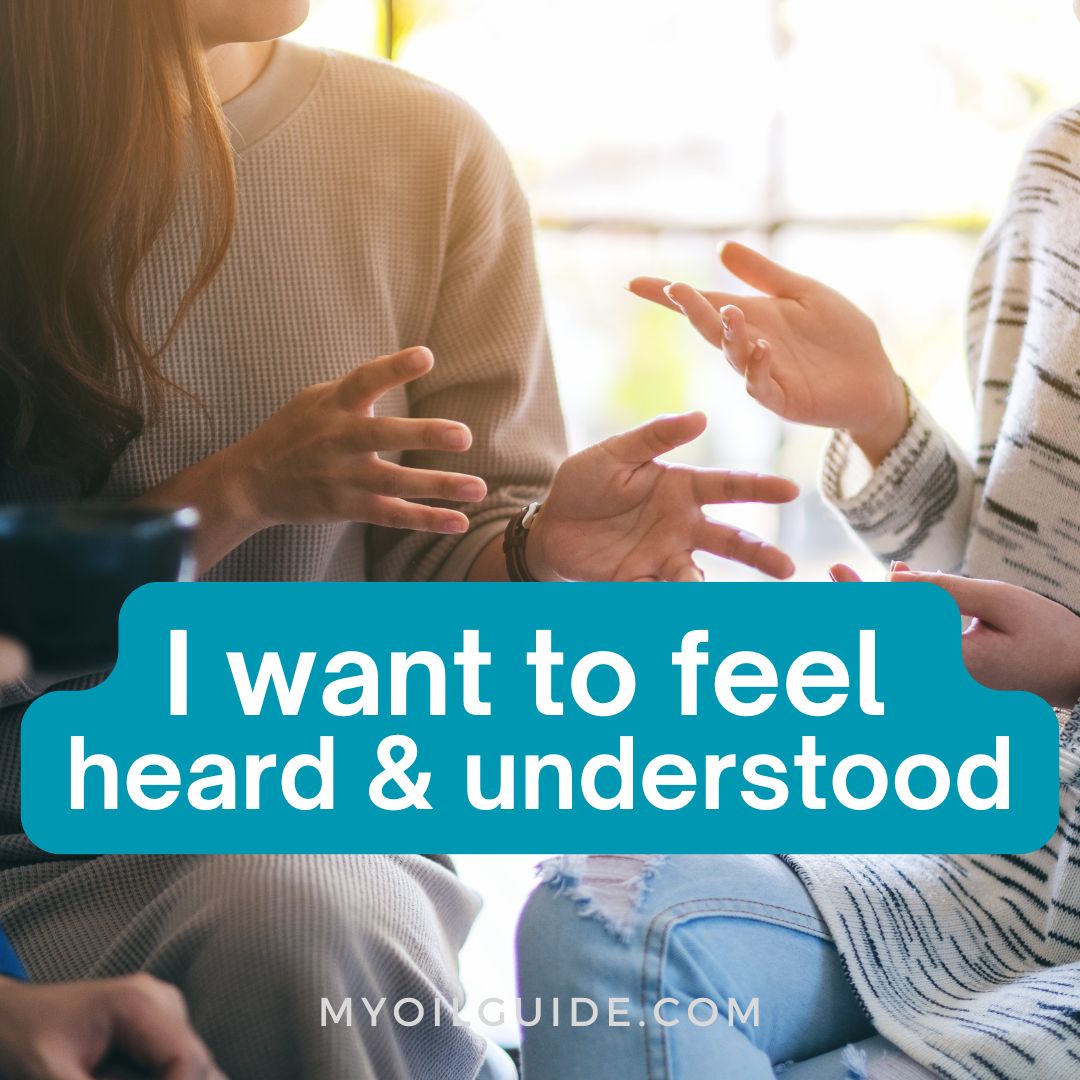 I want to feel heard and understood I want to feel heard and understood