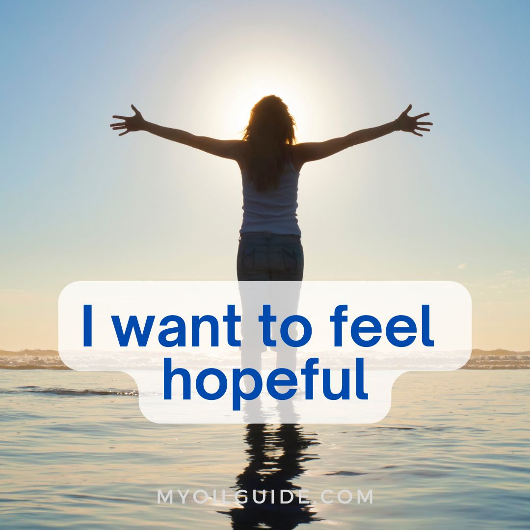 I want to feel hopeful I want to feel hopeful
