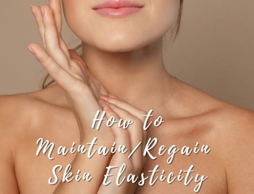 How to Maintain/Regain Skin Elasticity
